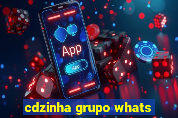 cdzinha grupo whats